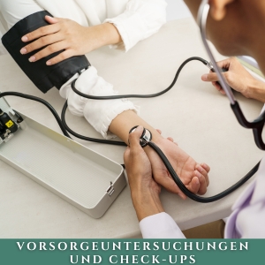 Vorsorgeuntersuchungen und Check-ups
